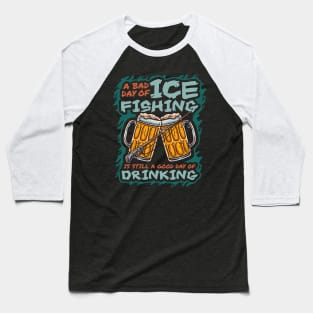 Ice Fishing Funny Humor Quotes Sayings Baseball T-Shirt